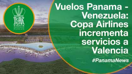 Vuelos Panama - Venezuela: Copa Airlines incrementa servicios a Valencia